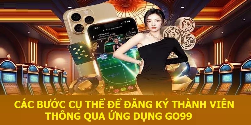 3 bước đăng ký tài khoản go99