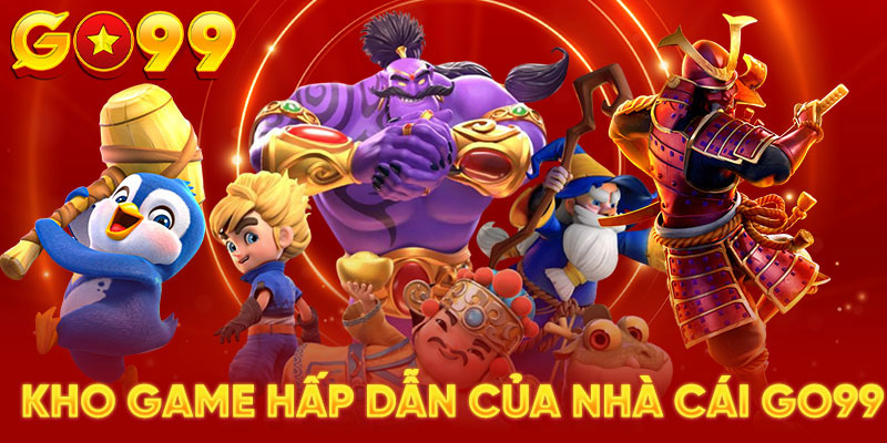 Giới thiệu các tựa game hấp dẫn tại Go99