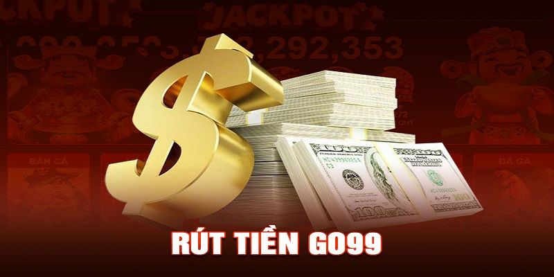 Lưu ý khi rút tiền Go99