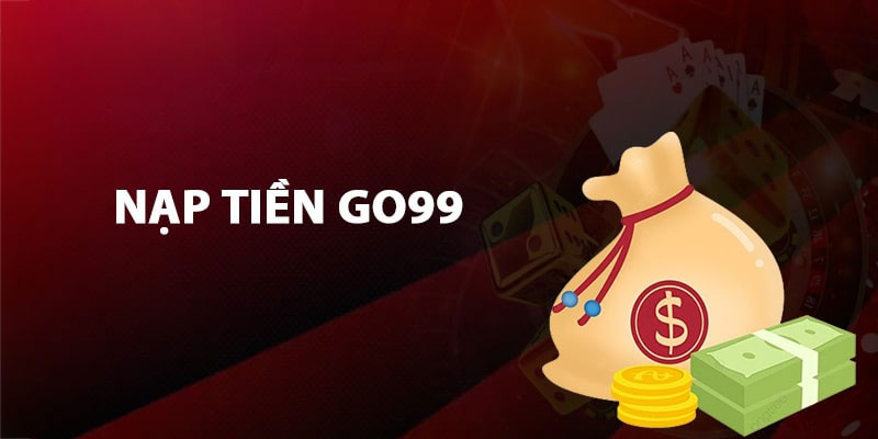 Những lưu ý khi thực hiện nạp tiền Go99